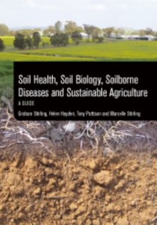 Soil Health, Soil Biology, Soilborne Diseases and Sustainable Agriculture : A Guide