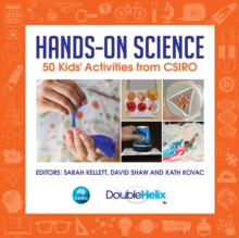 Hands-On Science : 50 Kids' Activities from CSIRO