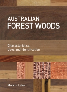 Australian Forest Woods : Characteristics, Uses and Identification, Hardback Book Australian Forest Woods : Characteristics, Uses and Identification, Hardback Book