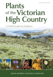 Plants of the Victorian High Country : A Field Guide for Walkers, Paperback / softback Book Plants of the Victorian High Country : A Field Guide for Walkers, Paperback / softback Book