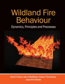 Wildland Fire Behaviour : Dynamics, Principles and Processes