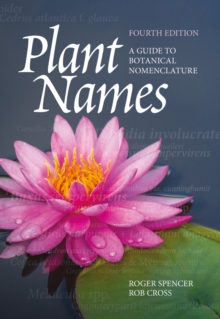 Plant Names : A Guide to Botanical Nomenclature