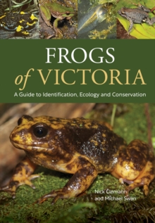 Frogs of Victoria : A Guide to Identification, Ecology and Conservation