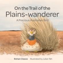 On the Trail of the Plains-wanderer : A Precious Australian Bird