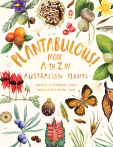 Plantabulous! : More A to Z of Australian Plants