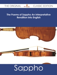 The Poems of Sappho An Interpretative Rendition into English - The Original Classic Edition, EPUB eBook The Poems of Sappho An Interpretative Rendition into English - The Original Classic Edition, EPUB eBook