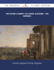 The Divine Comedy of Dante Alighieri - The Inferno - The Original Classic Edition, EPUB eBook The Divine Comedy of Dante Alighieri - The Inferno - The Original Classic Edition, EPUB eBook