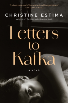 Letters to Kafka : A Novel