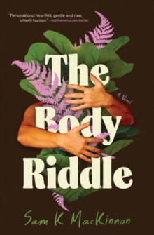 The Body Riddle : A Novel