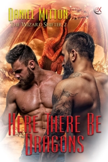 Here There Be Dragons : The Wizard Shifter, #2