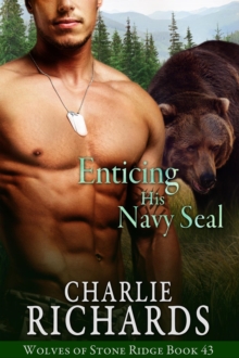 Enticing His Navy Seal : Wolves Of Stone Ridge, #43