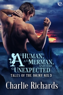 Human, A Merman, And The Unexpected : Tales Of The Briny Nix, #3