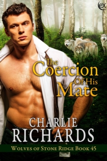 Coercion Of His Mate : Wolves Of Stone Ridge, #45