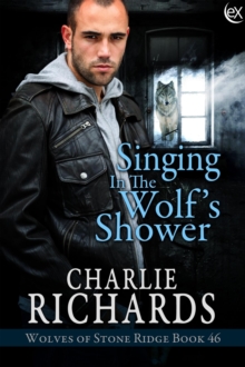 Singing In The Wolf's Shower : Wolves Of Stone Ridge, #46