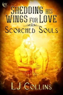 Shedding His Wings For Love : Scorched Souls