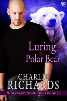 Luring The Polar Bear : Wolves Of Stone Ridge, #53