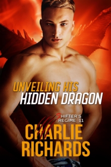 Unveiling His Hidden Dragon : Shifter's Regime, #11