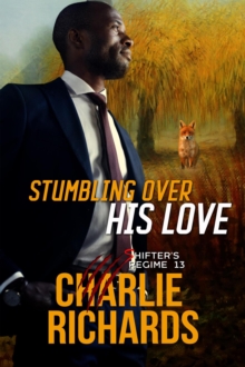 Stumbling Over His Love : Shifter's Regime, #13