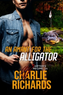 Amant For The Alligator : Shifter's Regime, #14