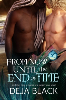 From Now Until The End Of Time : Men Of Neptune, #5