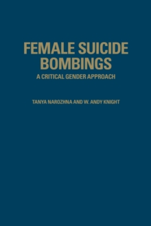 Female Suicide Bombings : A Critical Gender Approach, Hardback Book Female Suicide Bombings : A Critical Gender Approach, Hardback Book