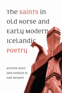 The Saints in Old Norse and Early Modern Icelandic Poetry, Hardback Book The Saints in Old Norse and Early Modern Icelandic Poetry, Hardback Book