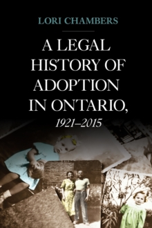 A Legal History of Adoption in Ontario. 1921-2015, Hardback Book A Legal History of Adoption in Ontario. 1921-2015, Hardback Book