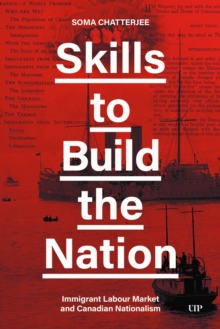 Skills to Build the Nation : Immigrant Labour Market and Canadian Nationalism