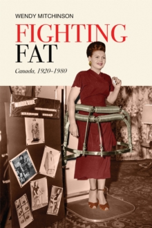 Fighting Fat : Canada, 1920-1980, Hardback Book Fighting Fat : Canada, 1920-1980, Hardback Book