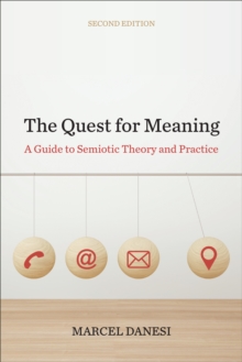 The Quest for Meaning : A Guide to Semiotic Theory and Practice, Second Edition