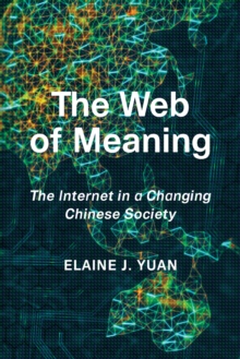 The Web of Meaning : The Internet in a Changing Chinese Society