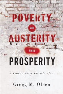 Poverty and Austerity amid Prosperity : A Comparative Introduction