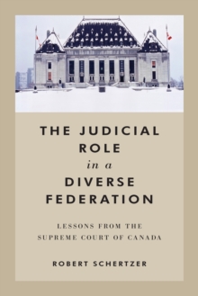 The Judicial Role in a Diverse Federation : Lessons from the Supreme Court of Canada