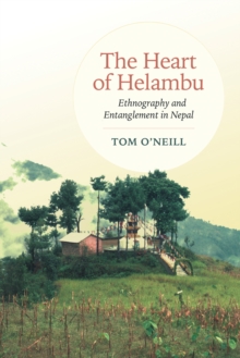 The Heart of Helambu : Ethnography and Entanglement in Nepal