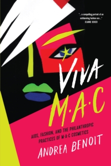 VIVA MAC : AIDS, Fashion, and the Philanthropic Practices of MAC Cosmetics