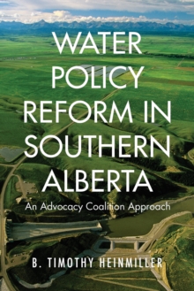 Water Policy Reform in Southern Alberta : An Advocacy Coalition Approach