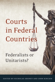 Courts in Federal Countries : Federalists or Unitarists?