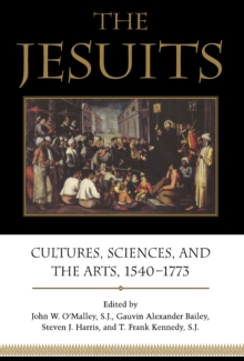 The Jesuits : Cultures, Sciences, and the Arts, 1540-1773