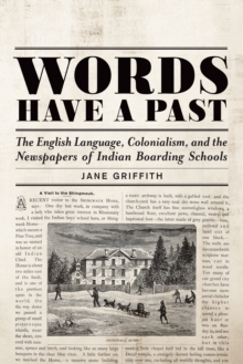 Words Have a Past : The English Language, Colonialism, and the Newspapers of Indian Boarding Schools