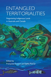 Entangled Territorialities : Negotiating Indigenous Lands in Australia and Canada