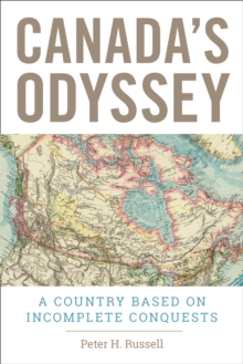 Canada's Odyssey : A Country Based on Incomplete Conquests