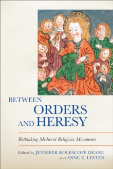 Between Orders and Heresy : Rethinking Medieval Religious Movements