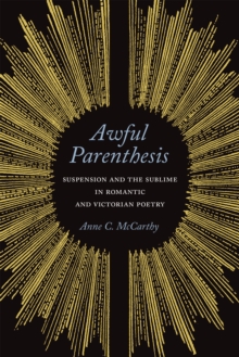 Awful Parenthesis : Suspension and the Sublime in Romantic and Victorian Poetry