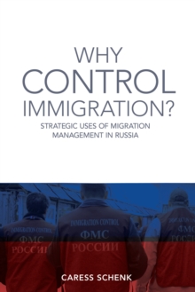 Why Control Immigration? : Strategic Uses of Migration Management in Russia