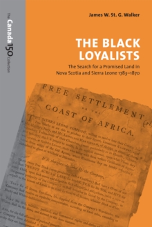 The Black Loyalists : The Search for a Promised Land in Nova Scotia and Sierra Leone, 1783-1870