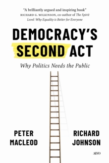 Democracy's Second Act : Why Politics Needs the Public