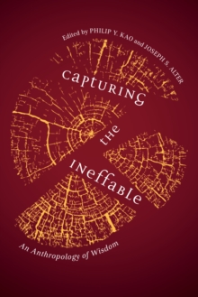 Capturing the Ineffable : An Anthropology of Wisdom