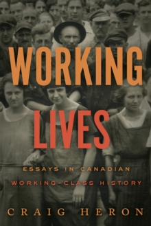 Working Lives : Essays in Canadian Working-Class History