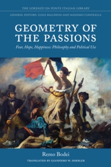 Geometry of the Passions : Fear, Hope, Happiness: Philosophy and Political Use