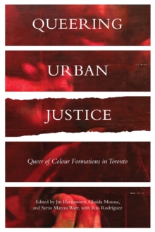 Queering Urban Justice : Queer of Colour Formations in Toronto